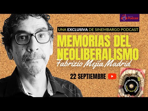 En exclusiva, la nueva novela de Fabrizio Mejía Memorias del Neoliberalismo en SinEmbargo Podcast