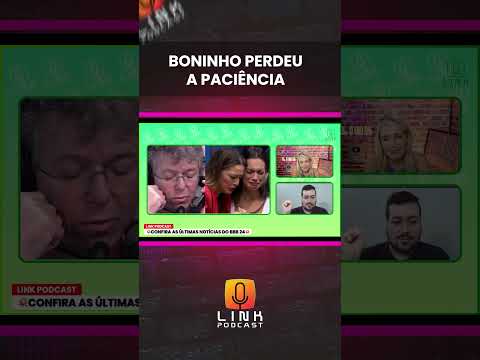 BONINHO PERDEU A PACIÊNCIA | LINK PODCAST