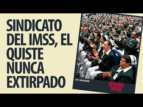 El deseo de un Sistema de Salud digno se topa en la enfermedad: el sindicato del IMSS