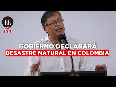 Presidente Petro declarará desastre natural en Colombia | El Espectador