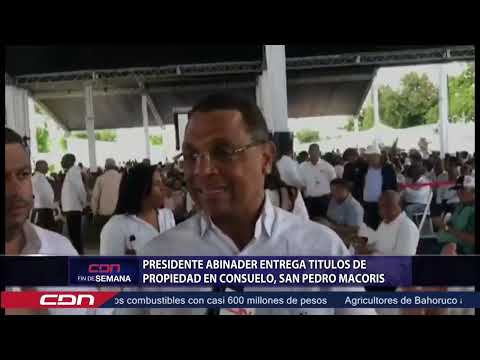Presidente Abinader entrega títulos de propiedad en Consuelo, San Pedro Macorís