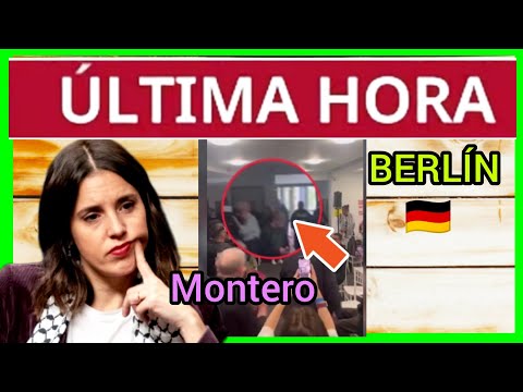 #ÚltimaHora - Montero EXPULSADA Y CASI DETENIDA - Berlín