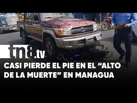 Casi pierde un pie por accidente en el «Alto de la muerte» en Managua - Nicaragua