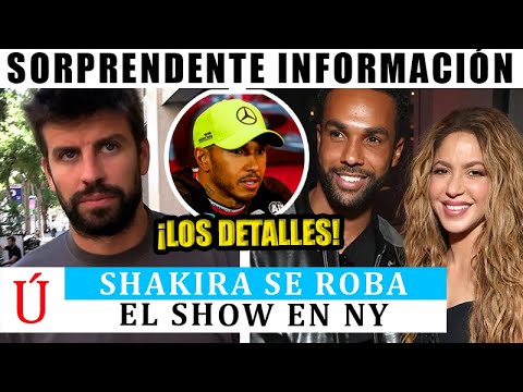 Shakira CON SU NOVIO EN NUEVA YORK, Hamilton REACCIONA a Nassau y Piqué con Milan y Sasha