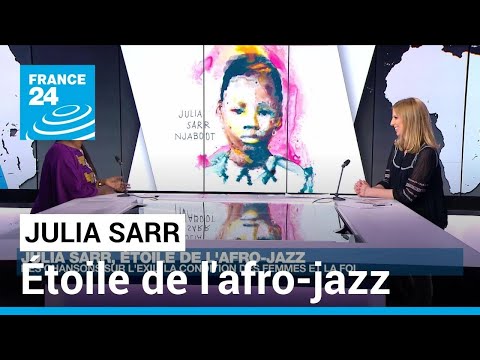 Julia Sarr, étoile de l'afro-jazz et mezzo-soprano qui suit sa propre voix • FRANCE 24