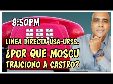 Linea directa USA-URSS. Por que Moscu traiciono a Castro? | Carlos Calvo