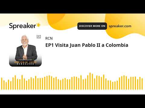 EP1 Visita Juan Pablo II a Colombia