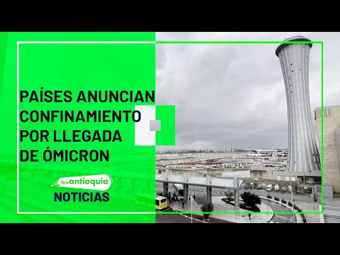 Países anuncian confinamiento por llegada de Ómicron - Teleantioquia Noticias