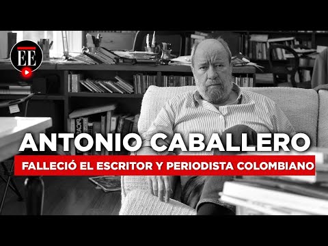 Falleció Antonio Caballero, reconocido escritor y periodista colombiano - El Espectador