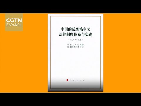 China publica un libro blanco sobre el marco jurídico y las medidas antiterroristas