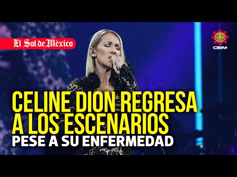 Celine Dion regresa a los escenarios pese a su enfermedad