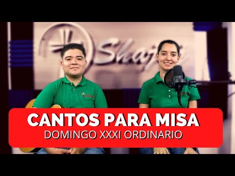 CANTOS PARA MISA DEL DOMINGO XXXI  ORDINARIO |  30 DE OCTUBRE | SHAJAJ Ministerio Católico.