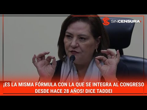 ¡Es la MISMA FÓRMULA con la que se integra al #Congreso desde hace 28 años! Dice #Taddei