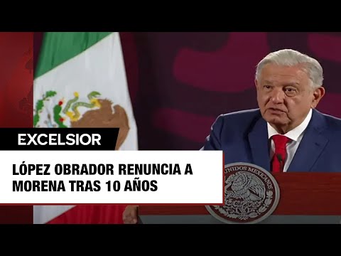 López Obrador renuncia a Morena tras 10 años de militancia