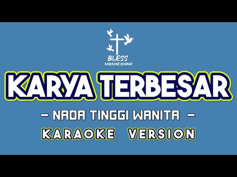 KARYA TERBESAR - KARAOKE LAGU ROHANI (NADA TINGGI WANITA)