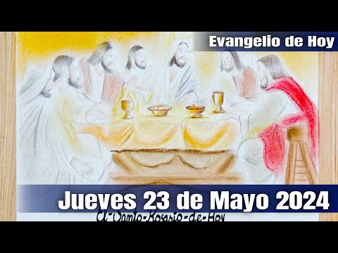 Evangelio de Hoy Jueves 23 de Mayo 2024 El Santo Rosario de Hoy