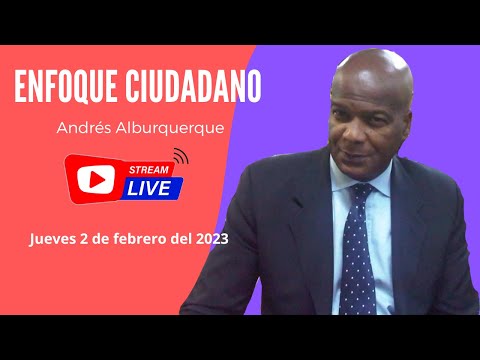 Enfoque Ciudadano con Andrés Alburquerque: Régimen castrista en el banquillo de los acusados