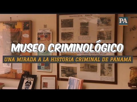 Museo Criminológico: un vistazo a la historia criminal de Panamá