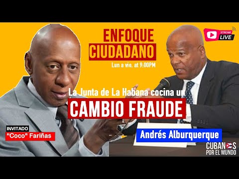 #EnVivo | #EnfoqueCiudadano con Andrés Alburquerque: La Junta de La Habana cocina un cambio fraude