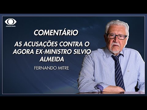 Mitre: As acusações contra o agora ex-ministro Silvio Almeida