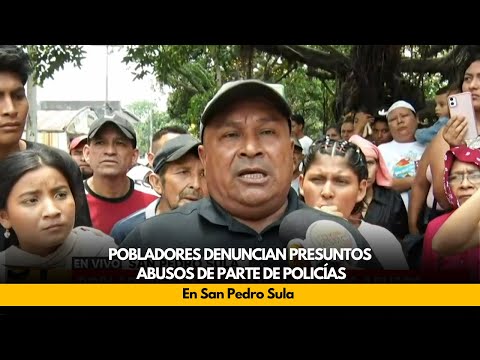 Pobladores denuncian presuntos abusos de parte de policías, en San Pedro Sula