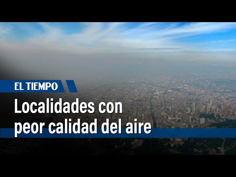 Localidades con peor calidad del aire por humo de incendios en Bogot | El Tiempo