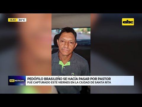 Capturan a pedófilo brasileño que hacía de pastor en Santa Rita