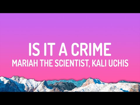 Mariah the Scientist, Kali Uchis - Is It a Crime (Lyrics)