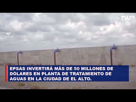 EPSAS INVERTIRÁ MÁS DE 50 MILLONES DE DÓLARES EN PLANTA DE TRATAMIENTO DE AGUAS