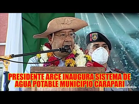 PRESIDENTE ARCE LLEGO HASTA MUNICIPIO DE CARAPARI EN TARIJA PARA ENTREGAR SISTEMA AGUA POTABLE..