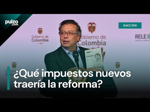 Gobierno Petro radicó la segunda reforma tributaria en 2 años de mandato | Pulzo