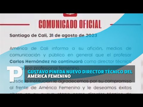 Gustavo Pineda nuevo Director Técnico del América Femenino | 01.09.2023 | Telepacífico Noticias