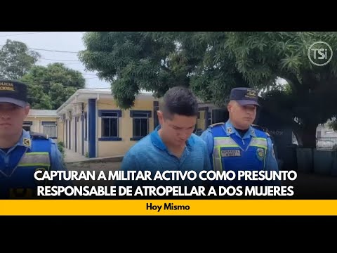 Capturan a militar activo como presunto responsable de atropellar a dos mujeres