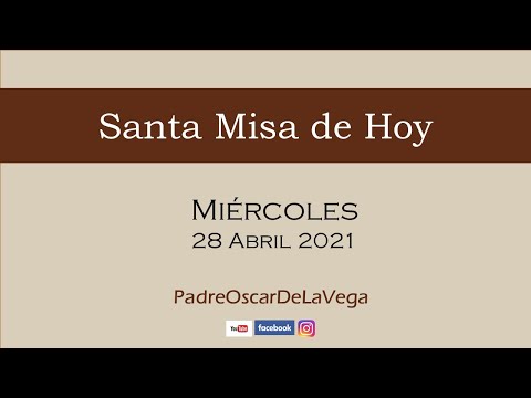 Santa Misa de Hoy En Vivo; 28 de Abril 2021