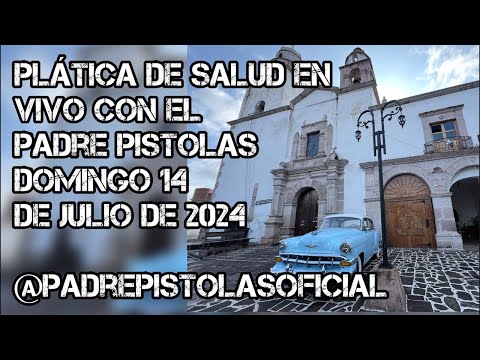 PADRE P1570LAS Plática de Salud en Vivo domingo 14 de julio de 2024