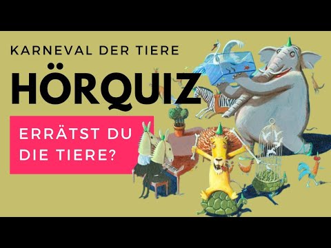 HÖRQUIZ 1 "Karneval der Tiere" - Errätst du die Tiere?