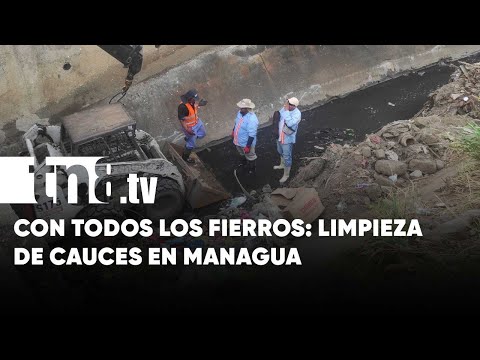 Managua «con todos los fierros» inicia limpieza de cauces - Nicaragua