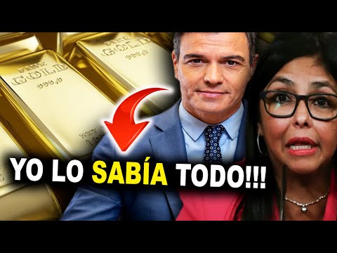 INFORME OFICIAL: Delcy vendió el ORO en ESPAÑA  Pedro Sanchez en problemas!!!