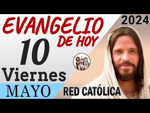 Evangelio de Hoy Viernes 10 de Mayo de 2024 | REFLEXIÓN | Red Catolica