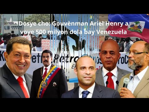 Dosye cho: Gouvènman Ariel Henry a voye 500 milyon dola bay Venezuela...