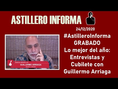 #AstilleroInforma GRABADO | Lo mejor del año: Entrevistas y Cubilete con Guillermo Arriaga