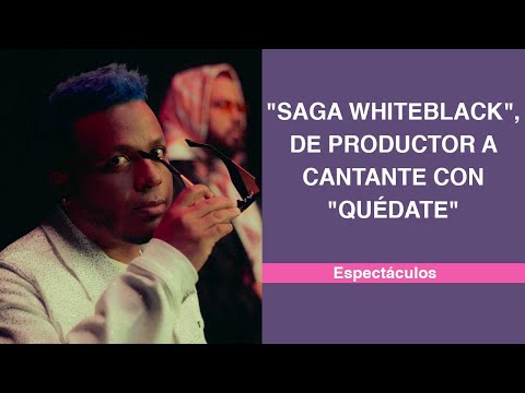 Saga WhiteBlack, de productor a cantante con Quédate