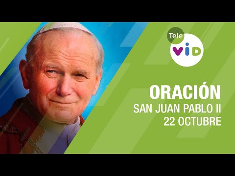 Oración a San Juan Pablo II, 22 Octubre  #TeleVID #SantaLaura