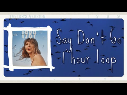 Taylor Swift - Say Don't Go (Taylor's Version) [From The Vault] | 1 HOUR LOOP (LYRICS)