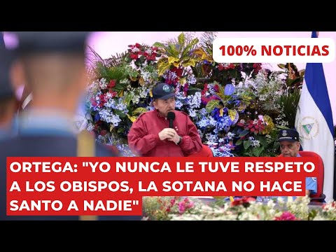 Daniel Ortega: Yo nunca le tuve respeto a los obispos, la sotana no hace Santo a nadie