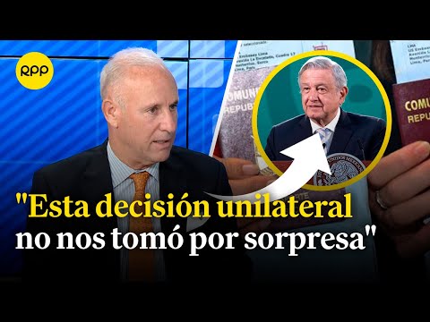 Canciller no descarta que México haya decidido pedir visa a peruanos por mala relación diplomática