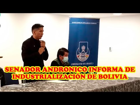 SENADOR ANDRONICO BOLIVIA SERA EL PAIS MÀS DESARROLLADO TECNOLOGICO Y INDUSTRIALIZADO DE SUDAMERICA