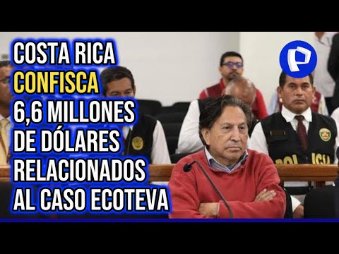 Alejandro Toledo: Costa Rica confisca más de 6 millones de dólares relacionados con expresidente
