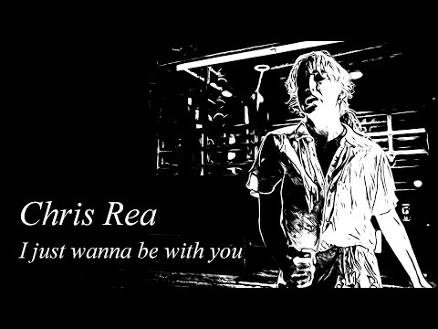 Chris Rea - I Just Wanna Be With You