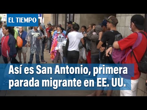 San Antonio, una ciudad en primera línea de la ola migratoria en EE. UU. | El Tiempo
